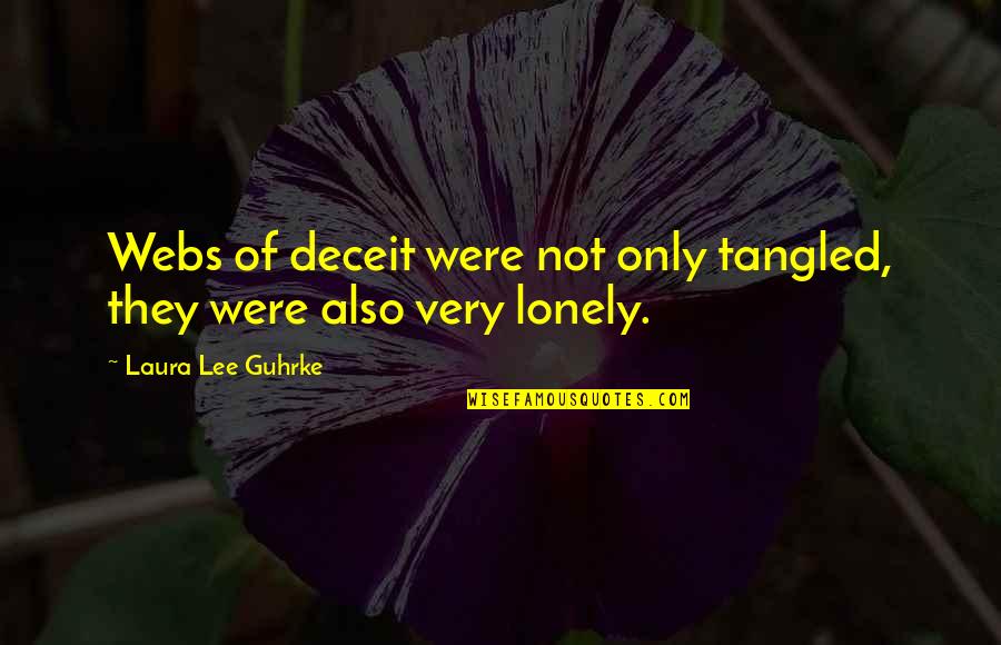 I Am Alone But Not Lonely Quotes By Laura Lee Guhrke: Webs of deceit were not only tangled, they