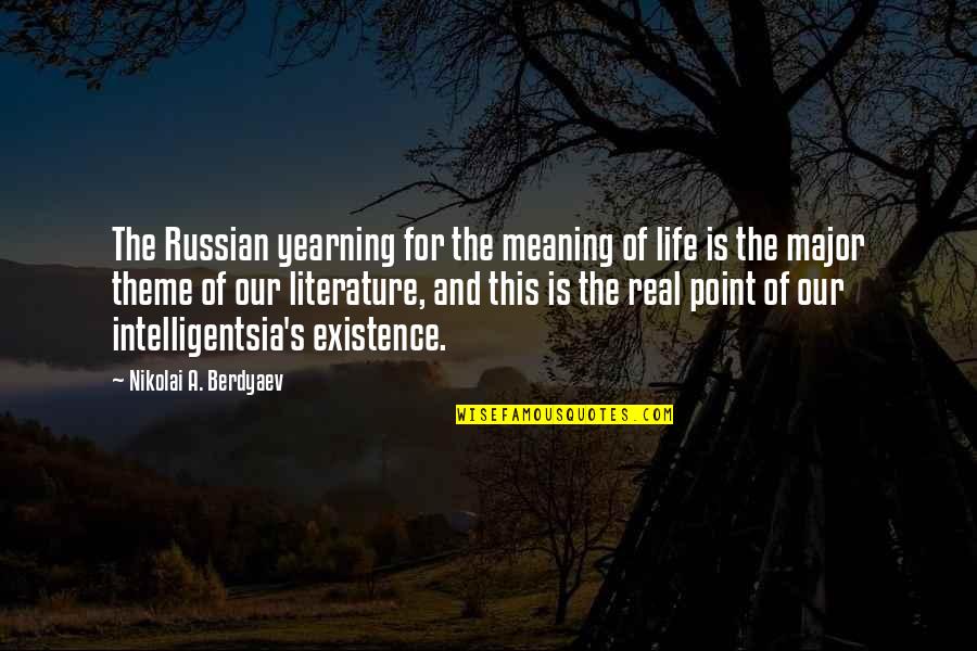 I Am At A Point In My Life Quotes By Nikolai A. Berdyaev: The Russian yearning for the meaning of life