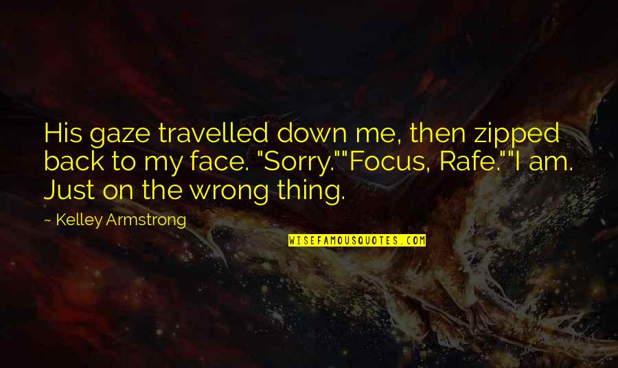 I Am Back Quotes By Kelley Armstrong: His gaze travelled down me, then zipped back