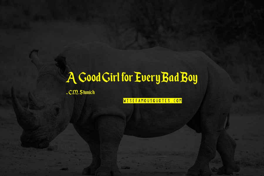 I Am Bad Girl Quotes By C.M. Stunich: A Good Girl for Every Bad Boy