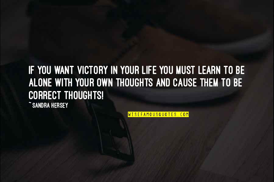 I Am Correct Quotes By Sandra Hersey: If you want victory in your life you