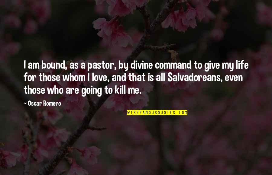 I Am Divine Quotes By Oscar Romero: I am bound, as a pastor, by divine