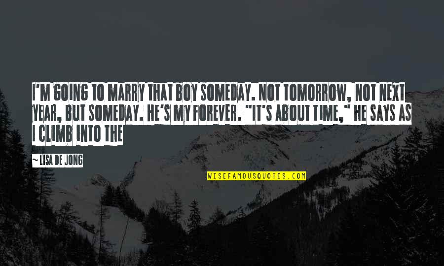 I Am Going To Marry You Quotes By Lisa De Jong: I'm going to marry that boy someday. Not