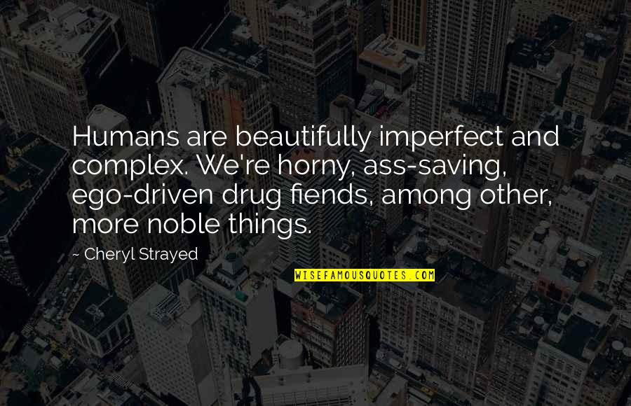 I Am Imperfect Quotes By Cheryl Strayed: Humans are beautifully imperfect and complex. We're horny,