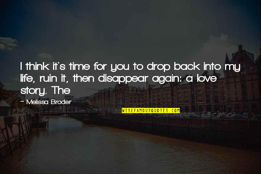 I Am In Love Again Quotes By Melissa Broder: I think it's time for you to drop