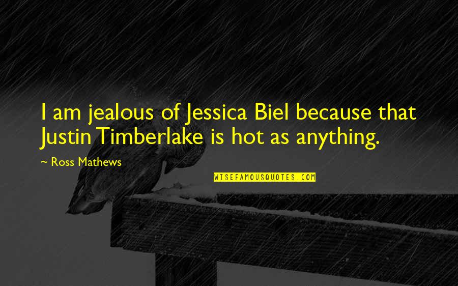 I Am Jealous Quotes By Ross Mathews: I am jealous of Jessica Biel because that