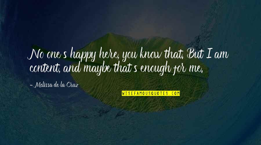 I Am Me Attitude Quotes By Melissa De La Cruz: No one's happy here, you know that. But