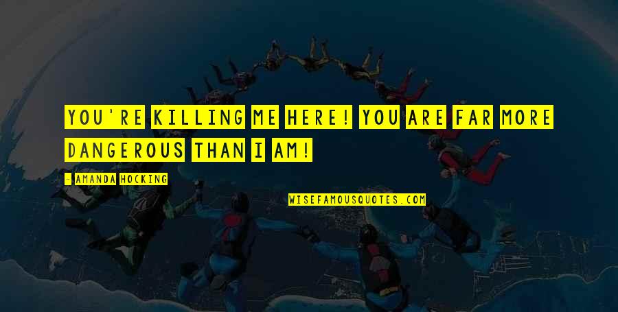 I Am More Than Quotes By Amanda Hocking: You're killing me here! You are far more