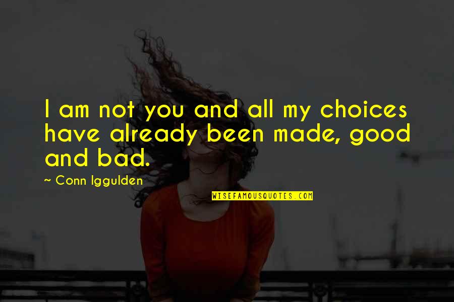 I Am Not Bad Quotes By Conn Iggulden: I am not you and all my choices