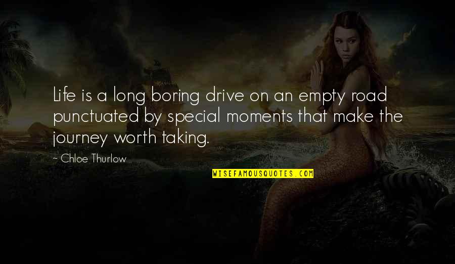 I Am Not Boring Quotes By Chloe Thurlow: Life is a long boring drive on an