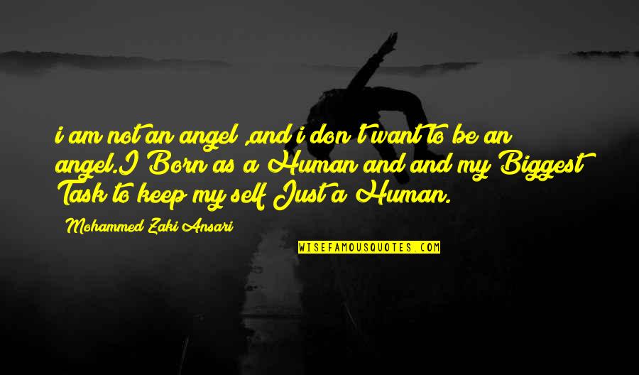 I Am Not Human Quotes By Mohammed Zaki Ansari: i am not an angel ,and i don't