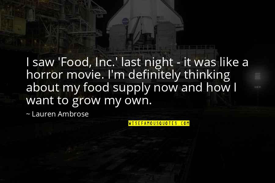 I Am Not There Movie Quotes By Lauren Ambrose: I saw 'Food, Inc.' last night - it