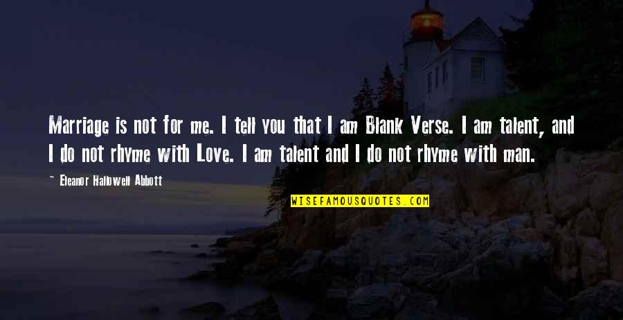 I Am Not With You Quotes By Eleanor Hallowell Abbott: Marriage is not for me. I tell you