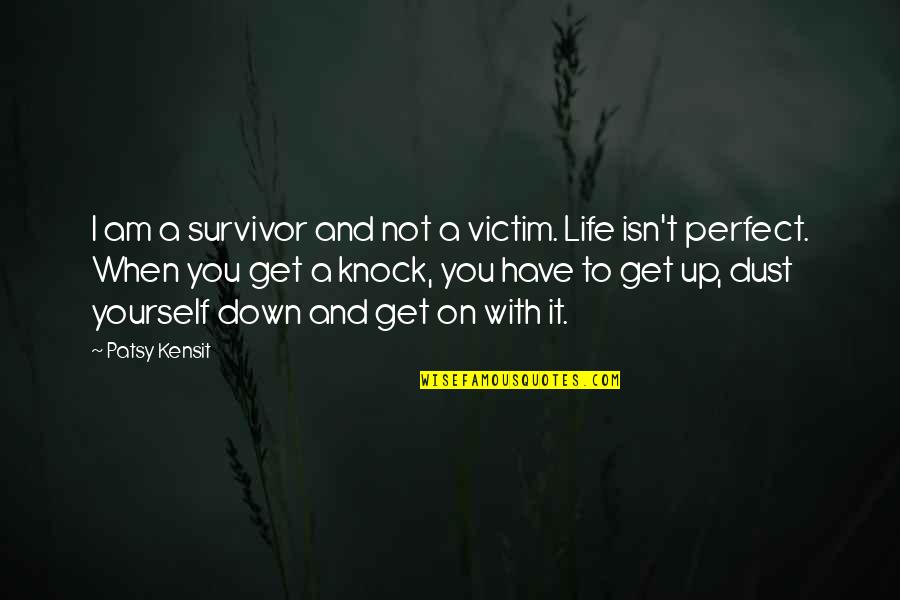 I Am Not With You Quotes By Patsy Kensit: I am a survivor and not a victim.