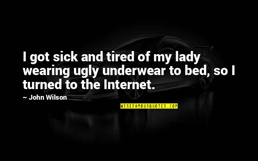 I Am Officially Uncool Quotes By John Wilson: I got sick and tired of my lady