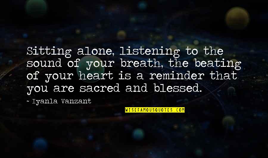 I Am Sitting Alone Quotes By Iyanla Vanzant: Sitting alone, listening to the sound of your