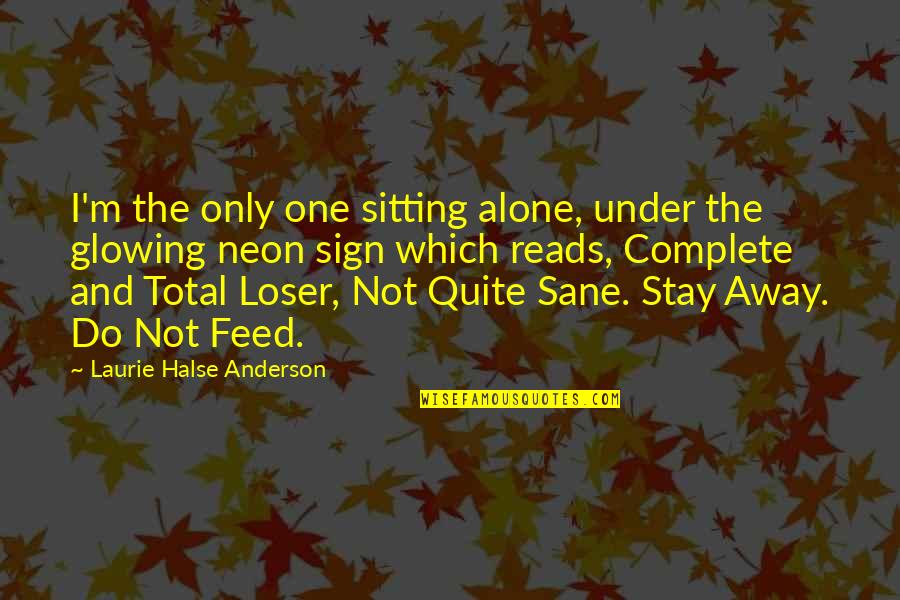 I Am Sitting Alone Quotes By Laurie Halse Anderson: I'm the only one sitting alone, under the