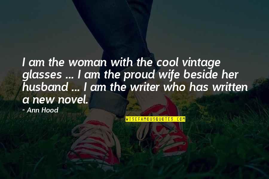 I Am So Proud Of My Husband Quotes By Ann Hood: I am the woman with the cool vintage