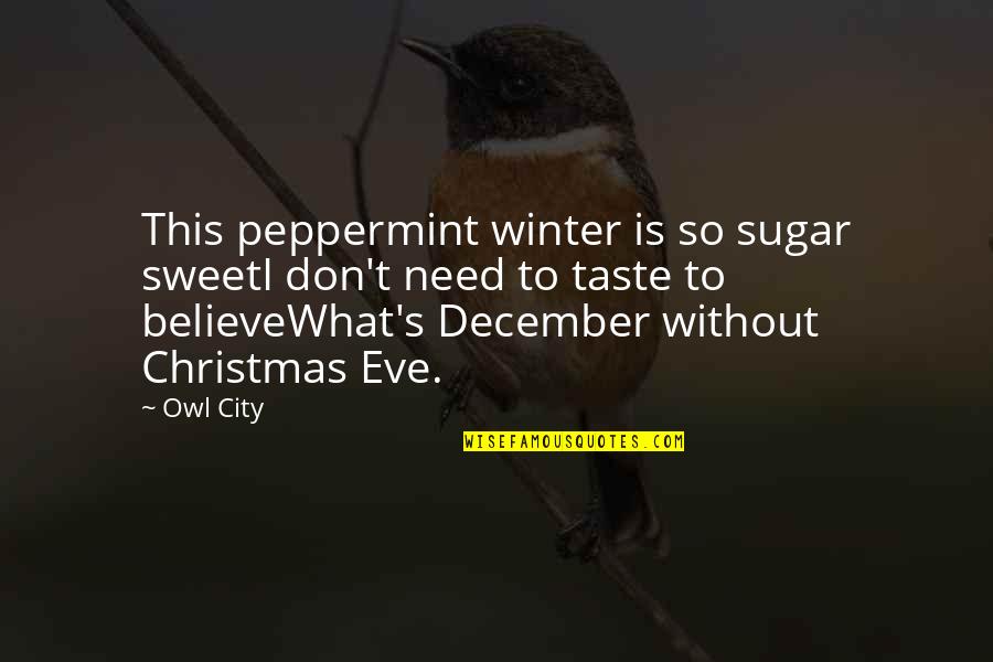 I Am Sweet As Sugar Quotes By Owl City: This peppermint winter is so sugar sweetI don't