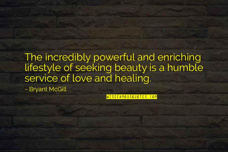 I Appreciate Your Friendship Quotes By Bryant McGill: The incredibly powerful and enriching lifestyle of seeking