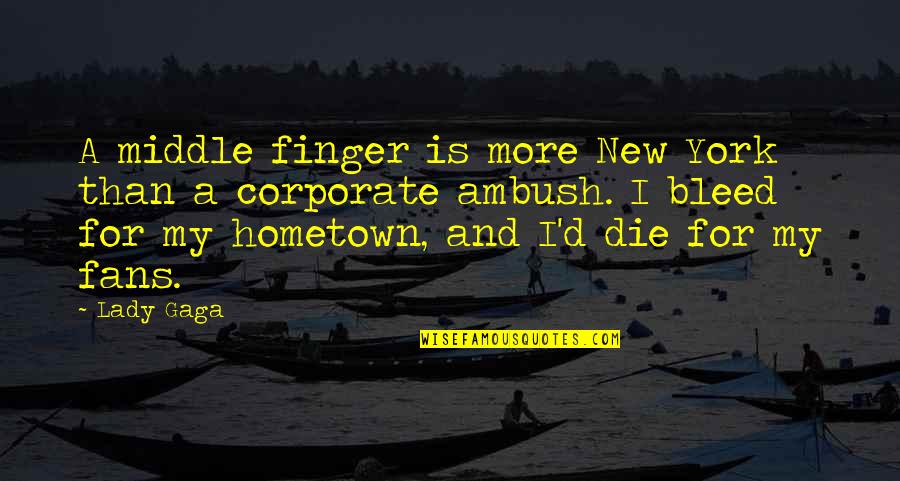 I Bleed Quotes By Lady Gaga: A middle finger is more New York than