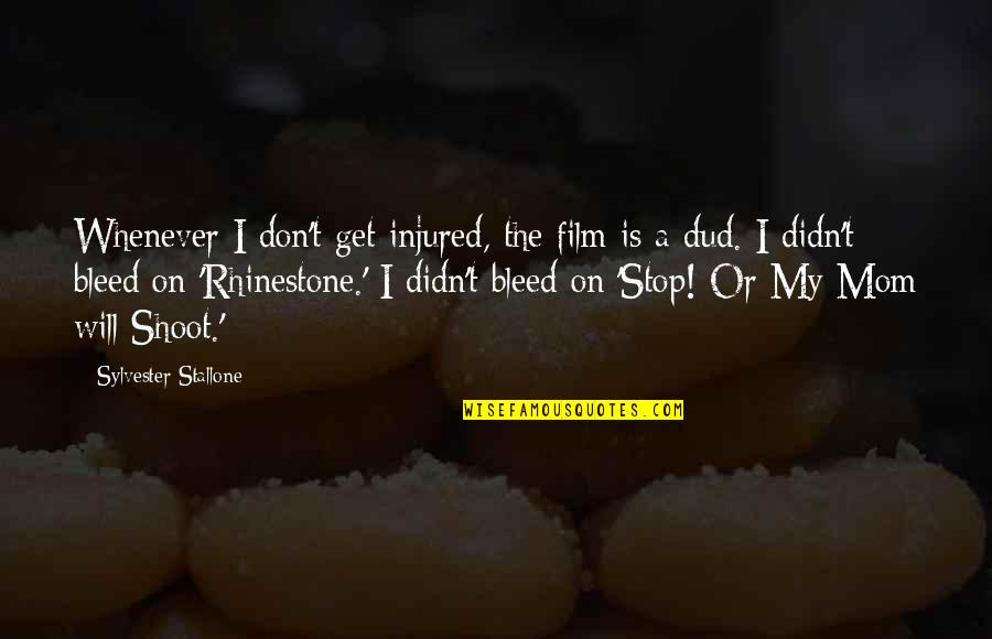 I Bleed Quotes By Sylvester Stallone: Whenever I don't get injured, the film is