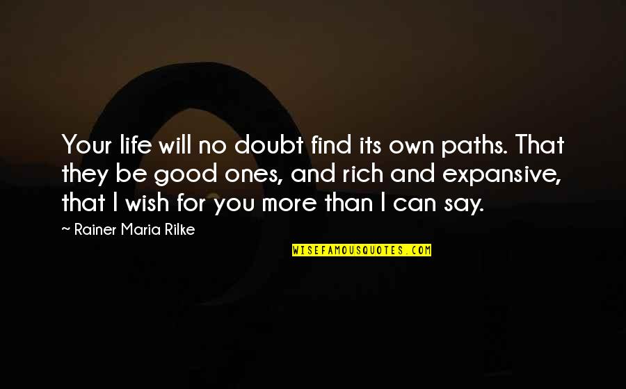 I Can't Say No Quotes By Rainer Maria Rilke: Your life will no doubt find its own