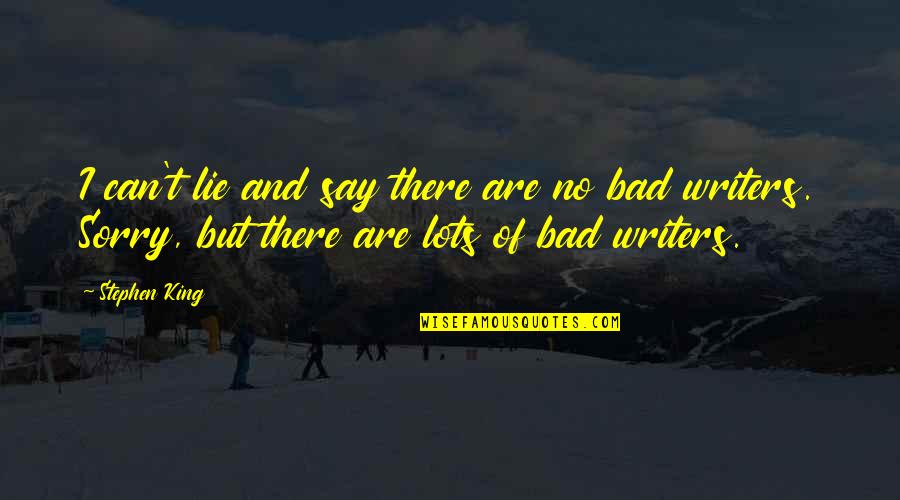 I Can't Say No Quotes By Stephen King: I can't lie and say there are no