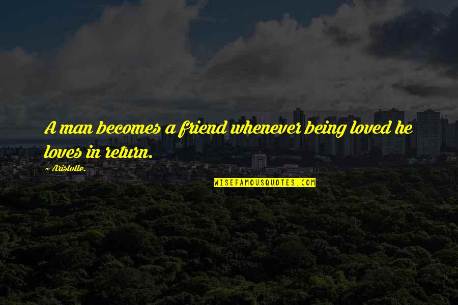 I Cant Stop This Feeling Quotes By Aristotle.: A man becomes a friend whenever being loved