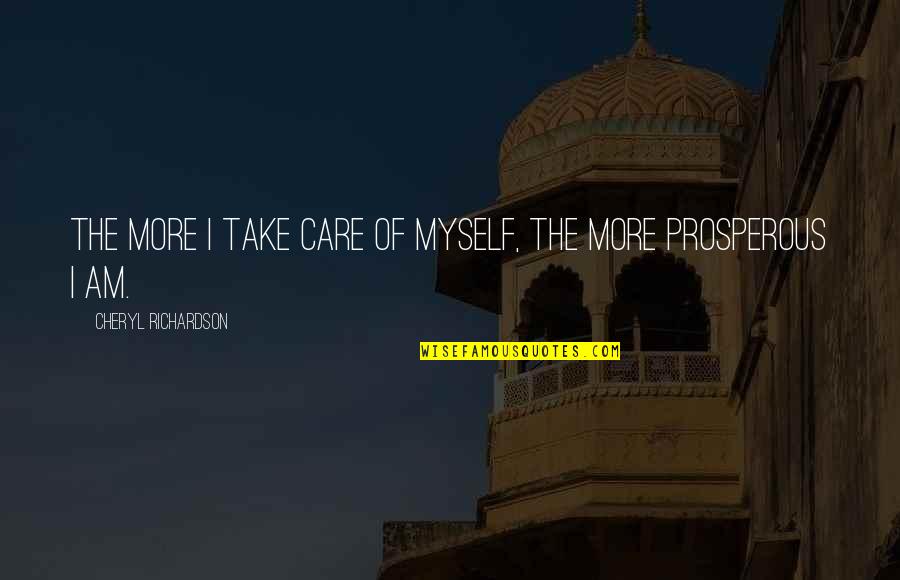 I Care More Than You Quotes By Cheryl Richardson: The more I take care of myself, the