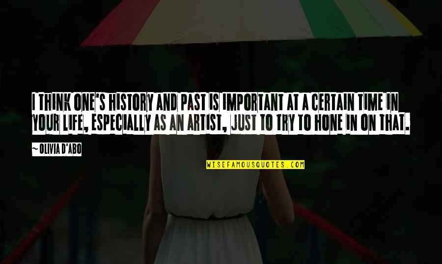 I D Quotes By Olivia D'Abo: I think one's history and past is important