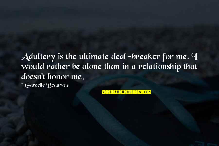 I ' D Rather Alone Quotes By Garcelle Beauvais: Adultery is the ultimate deal-breaker for me. I