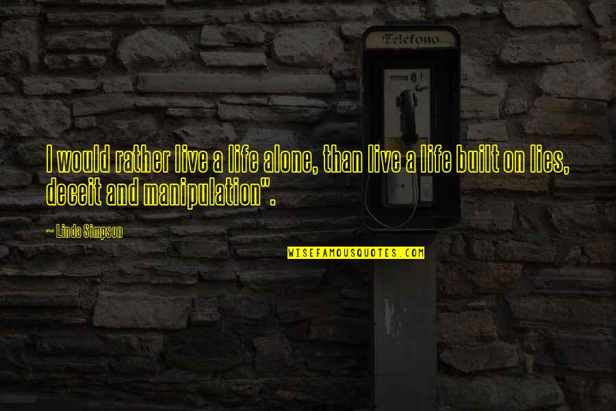 I ' D Rather Alone Quotes By Linda Simpson: I would rather live a life alone, than