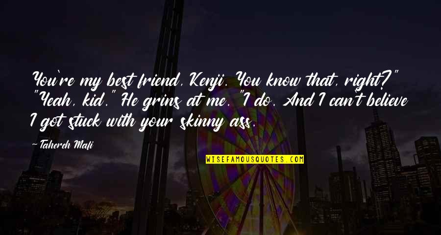 I Do My Best Quotes By Tahereh Mafi: You're my best friend, Kenji. You know that,