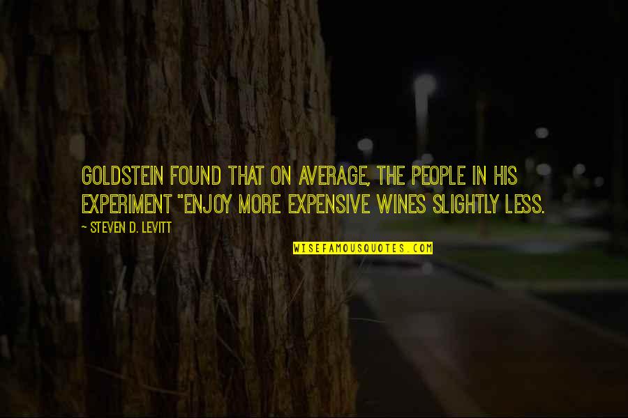 I Dont Believe In Fairy Tales Quotes By Steven D. Levitt: Goldstein found that on average, the people in