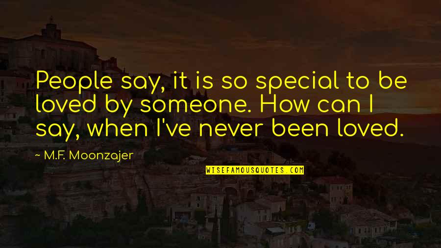 I Don't Know Him Anymore Quotes By M.F. Moonzajer: People say, it is so special to be