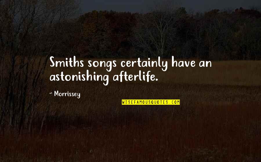 I Dont Pretend To Be Something Im Not Quotes By Morrissey: Smiths songs certainly have an astonishing afterlife.