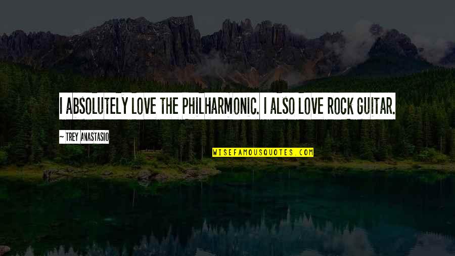 I Don't Wanna Hate You Quotes By Trey Anastasio: I absolutely love the Philharmonic. I also love