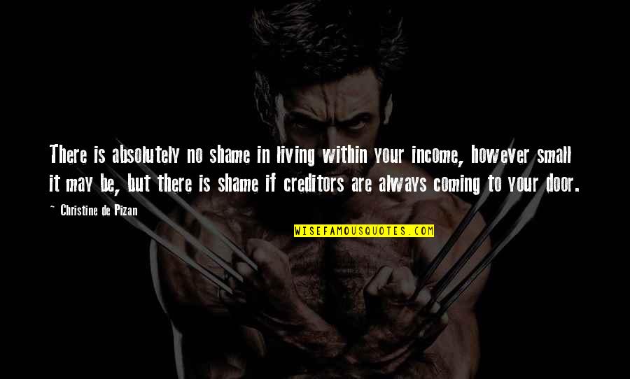 I Don't Want To Live Anymore Quotes By Christine De Pizan: There is absolutely no shame in living within