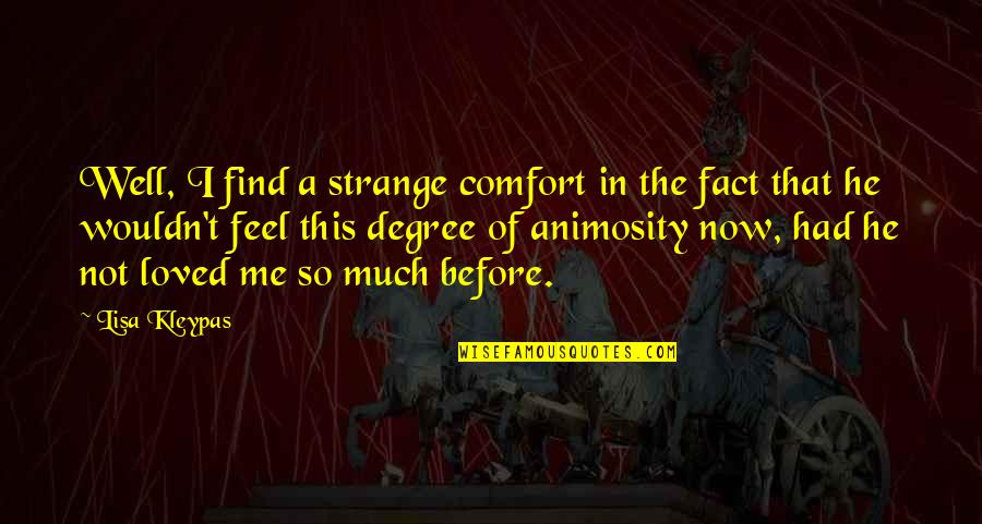 I Feel Loved Quotes By Lisa Kleypas: Well, I find a strange comfort in the