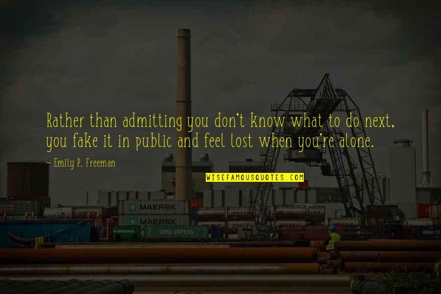 I Feel So Alone Quotes By Emily P. Freeman: Rather than admitting you don't know what to