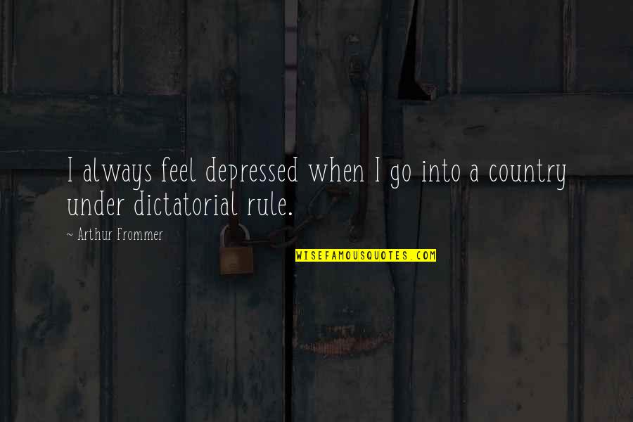 I Feel So Depressed Quotes By Arthur Frommer: I always feel depressed when I go into