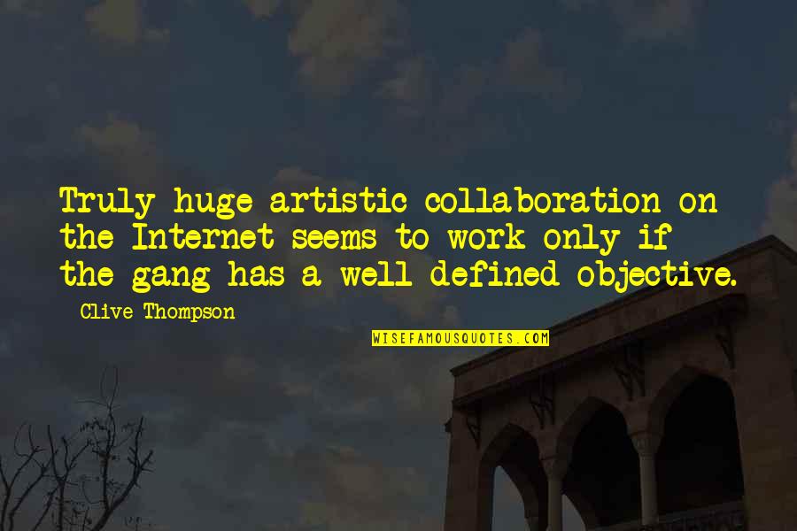 I Felt Our Stars Align Quotes By Clive Thompson: Truly huge artistic collaboration on the Internet seems