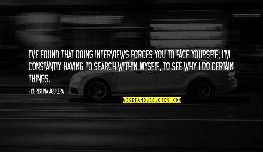 I Found Myself Quotes By Christina Aguilera: I've found that doing interviews forces you to