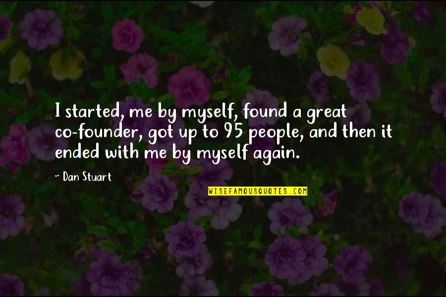 I Found Myself Quotes By Dan Stuart: I started, me by myself, found a great