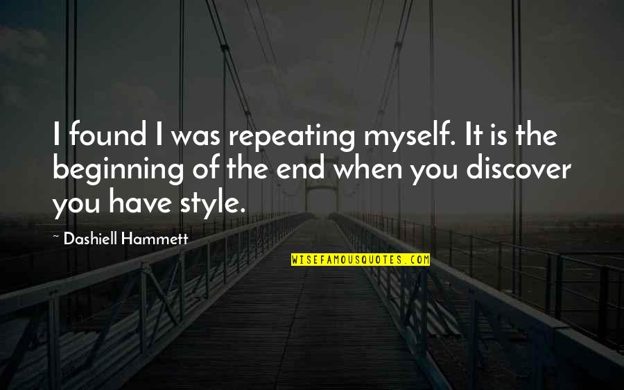 I Found Myself Quotes By Dashiell Hammett: I found I was repeating myself. It is