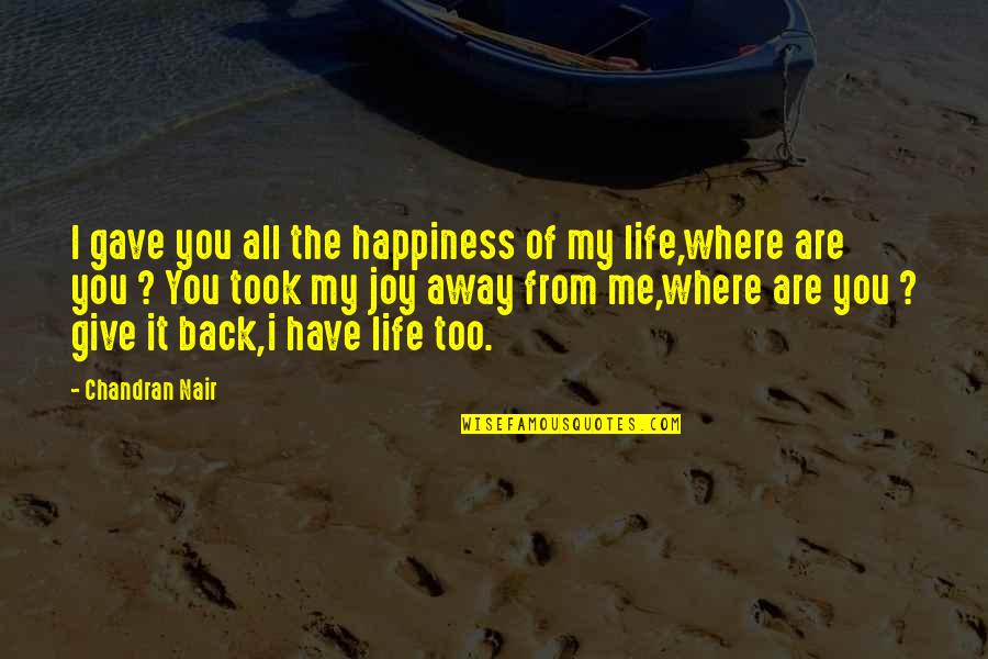 I Gave You My All Quotes By Chandran Nair: I gave you all the happiness of my