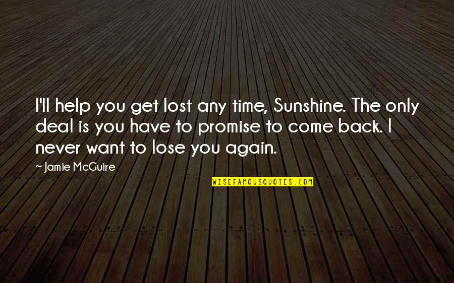 I Get Lost Quotes By Jamie McGuire: I'll help you get lost any time, Sunshine.