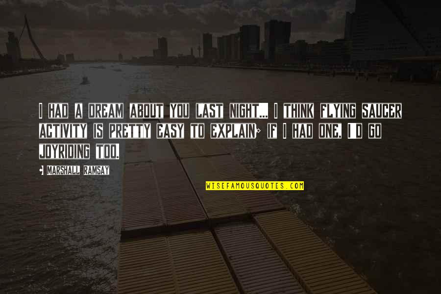 I Had A Dream Last Night Quotes By Marshall Ramsay: I had a dream about you last night...