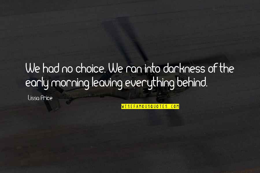 I Had No Choice Quotes By Lissa Price: We had no choice. We ran into darkness